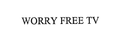 WORRY FREE TV trademark