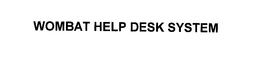 WOMBAT HELP DESK SYSTEM trademark