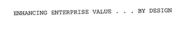 ENHANCING ENTERPRISE VALUE . . . BY DESIGN trademark