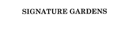 SIGNATURE GARDENS trademark