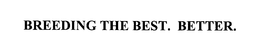BREEDING THE BEST. BETTER. trademark