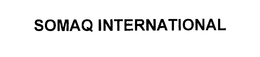 SOMAQ INTERNATIONAL trademark
