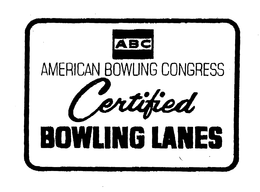 ABC AMERICAN BOWLING CONGRESS CERTIFIED BOWLING LANES trademark