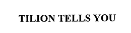 TILION TELLS YOU trademark