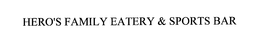 HERO'S FAMILY EATERY & SPORTS BAR trademark