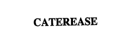 CATEREASE trademark