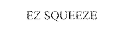 EZ SQUEEZE trademark