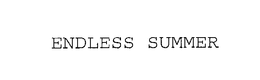 ENDLESS SUMMER trademark