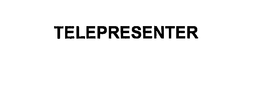 TELEPRESENTER trademark