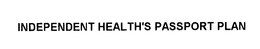 INDEPENDENT HEALTH'S PASSPORT PLAN trademark