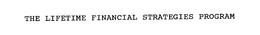 THE LIFETIME FINANCIAL STRATEGIES PROGRAM trademark