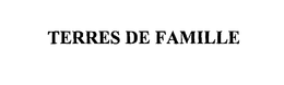 TERRES DE FAMILLE trademark