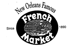 NEW ORLEANS FAMOUS FRENCH MARKET SINCE 1890 trademark
