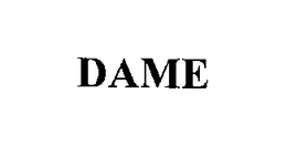 DAME trademark