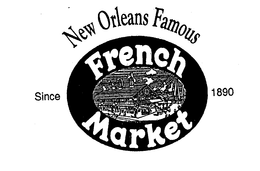 NEW ORLEANS FAMOUS FRENCH MARKET SINCE 1890 trademark