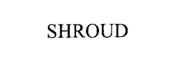 SHROUD trademark