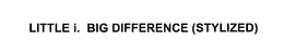 LITTLE I. BIG DIFFERENCE trademark