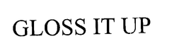 GLOSS IT UP trademark