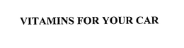 VITAMINS FOR YOUR CAR trademark