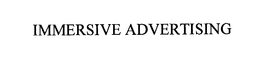 IMMERSIVE ADVERTISING trademark