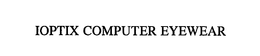 IOPTIX COMPUTER EYEWEAR trademark