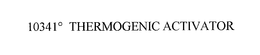10341 THERMOGENIC ACTIVATOR trademark