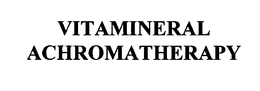 VITAMINERAL ACHROMATHERAPY trademark