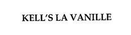 KELL'S LA VANILLE trademark