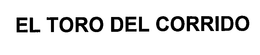 EL TORO DEL CORRIDO trademark