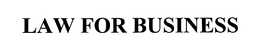 LAW FOR BUSINESS trademark