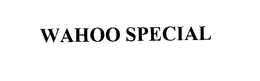 WAHOO SPECIAL trademark