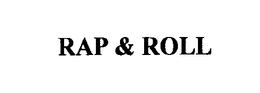 RAP & ROLL trademark