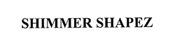 SHIMMER SHAPEZ trademark