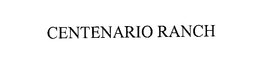 CENTENARIO RANCH trademark