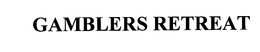 GAMBLERS RETREAT trademark