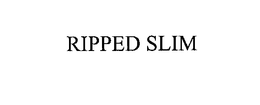 RIPPED SLIM trademark