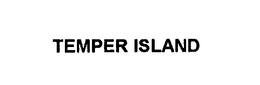 TEMPER ISLAND trademark