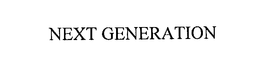 NEXT GENERATION trademark