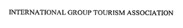 INTERNATIONAL GROUP TOURISM ASSOCIATION trademark