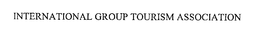INTERNATIONAL GROUP TOURISM ASSOCIATION trademark