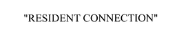 "RESIDENT CONNECTION" trademark