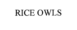 RICE OWLS trademark