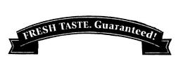 FRESH TASTE. GUARANTEED! trademark