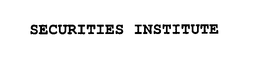 SECURITIES INSTITUTE trademark