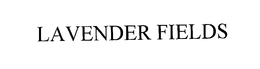 LAVENDER FIELDS trademark