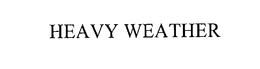 HEAVY WEATHER trademark
