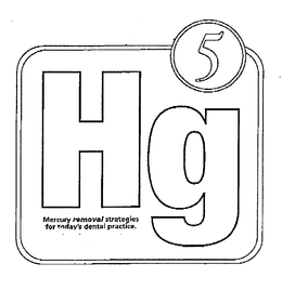 HG5 MERCURY REMOVAL STRATEGIES FOR TODAY'S DENTAL PRACTICE. trademark