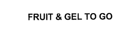 FRUIT & GEL TO GO trademark