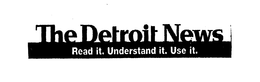 THE DETROIT NEWS READ IT. UNDERSTAND IT. USE IT. trademark