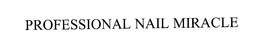 PROFESSIONAL NAIL MIRACLE trademark